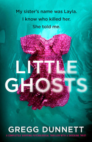 Little Ghosts (A completely gripping psychological thriller with a shocking twist) by Gregg Dunnett, 9781837003587