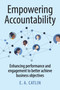 Empowering Accountability (Enhancing performance and engagement to better achieve business objectives) by E. A. Catlin, 9781788609586