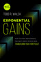 Exponential Gains (Second Edition) (How to Find and Manage the Next Great Stocks and Transform Your Portfolio) by Todd R. Walsh, 9798891883499