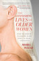 The Astonishing Lives of Older Women (How to Create Pleasure Over Peril in Peak Longevity) by Moira Welsh, 9781770418004