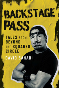 Backstage Pass (Tales from Beyond the Squared Circle) by David Sahadi, 9781770418219