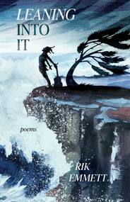 Leaning Into It (Poems) by Rik Emmett, 9781770418288