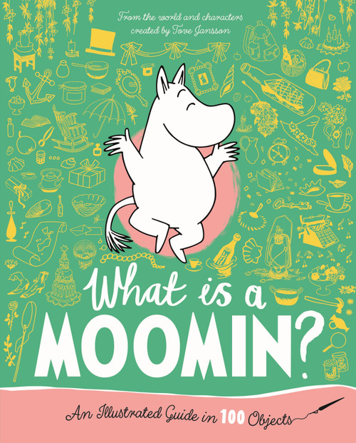 What is a Moomin? An Illustrated Guide in 100 Objects by Tove Jansson, 9781035042586