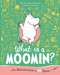 What is a Moomin? An Illustrated Guide in 100 Objects by Tove Jansson, 9781035042586