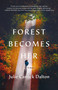 The Forest Becomes Her (A Novel) by Julie Carrick Dalton, 9781250889751