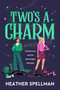 Two's A Charm by Heather Spellman, 9781035083060