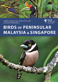 Birds of Peninsular Malaysia and Singapore by Amar-Singh HSS, Kim Chye Lim, David Bakewell, 9781399421133