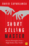 Short Selling Master (Proven Strategies from a High-Stakes Day Trader) by David Capablanca, 9781804093283
