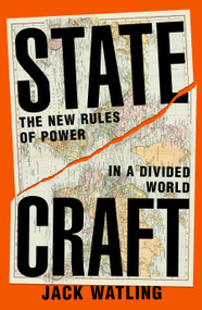Statecraft (The New Rules of Power in a Divided World) by Jack Watling, 9781035059034