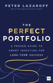 The Perfect Portfolio (A Proven Guide to Smart Investing for Long-Term Success) by Peter Lazaroff, 9781804093665