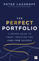 The Perfect Portfolio (A Proven Guide to Smart Investing for Long-Term Success) by Peter Lazaroff, 9781804093665