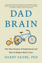 Dad Brain (The New Science of Fatherhood and How It Shapes Men's Lives) by Darby Saxbe, PhD, 9781250387523