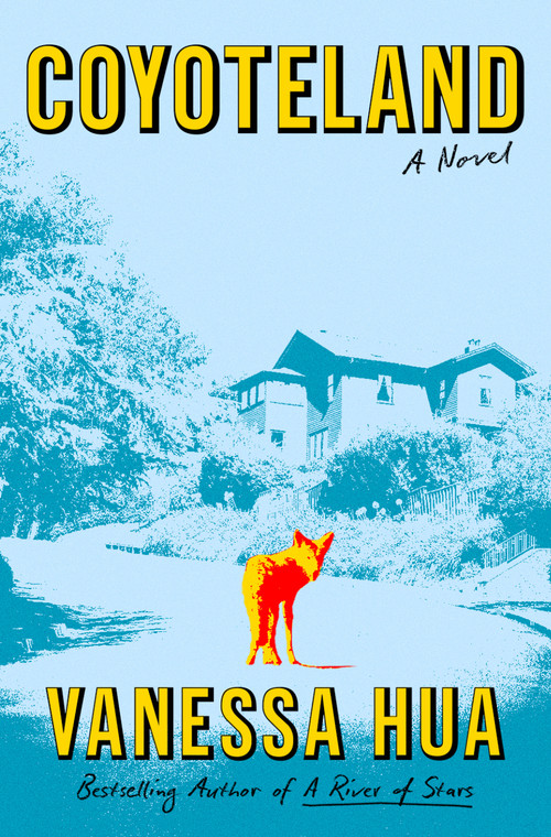 Coyoteland (A Novel) by Vanessa Hua, 9781250395511