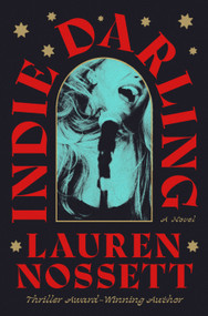 Indie Darling (A Novel) by Lauren Nossett, 9781250413826