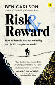 Risk and Reward (How to handle market volatility and build long-term wealth) by Ben Carlson, 9781804093269