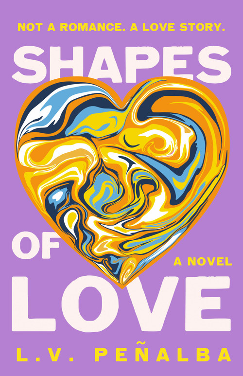 Shapes of Love (A Novel) by L. V. Peñalba, 9781250408372