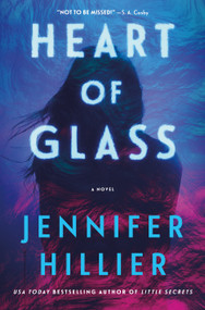 Heart of Glass (A Novel) by Jennifer Hillier, 9781250763181