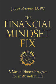 The Financial Mindset Fix (A Mental Fitness Program for an Abundant Life) - 9781649632784 by Joyce Marter, LCPC