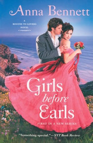 Girls Before Earls (A Rogues to Lovers Novel) - 9781250430281 by Anna Bennett, 9781250430281