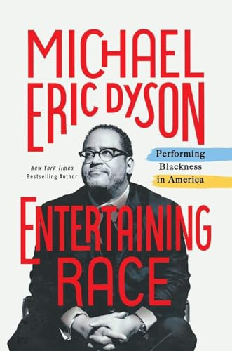 Entertaining Race (Performing Blackness in America) by Michael Eric Dyson, 9781250400963