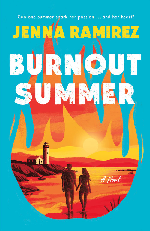Burnout Summer (A Novel) by Jenna Ramirez, 9781250410924