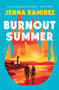 Burnout Summer (A Novel) by Jenna Ramirez, 9781250410924
