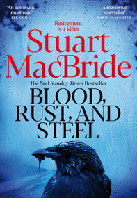 Blood, Rust and Steel (The Brand-New Roberta Steel Novel From Bestselling Author Stuart MacBride) by Stuart MacBride, 9781035064984
