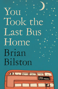 You Took the Last Bus Home by Brian Bilston, 9781035086634