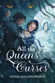 All the Queens' Curses by Alyssa Hollingsworth, 9798890034861