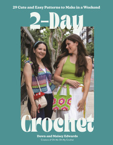 2-Day Crochet (29 Cute and Easy Patterns to Make in a Weekend) by Dawn Edwards, Maisey Edwards, 9798890039026