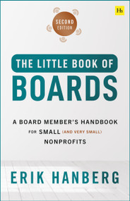 The Little Book of Boards (Second Edition) (A Board Member's Handbook for Small (and Very Small) Nonprofits) by Erik Hanberg, 9781804093863
