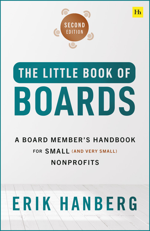 The Little Book of Boards (Second Edition) (A Board Member's Handbook for Small (and Very Small) Nonprofits) by Erik Hanberg, 9781804093863