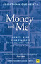 Money and Me (How to make your finances work harder for you and your family) by Jonathan Clements, 9781804093757