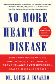 NO More Heart Disease (Boost Your Body's Natural Wonder Drug, Nitric Oxide, to Prevent--and Even Reverse--Heart Disease and Strokes) - 9781250438393 by Louis Ignarro, 9781250438393