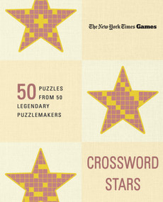 New York Times Games Crossword Stars (50 Puzzles from 50 Legendary Puzzlemakers) by The New York Times, Will Shortz, 9781250439079