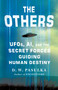 The Others (UFOs, AI, and the Secret Forces Guiding Human Destiny) by D. W. Pasulka, 9781250394866