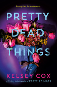 Pretty Dead Things (A Novel) by Kelsey Cox, 9781250378842