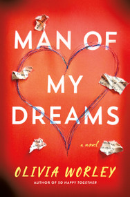 Man of My Dreams (A Novel) by Olivia Worley, 9781250372338