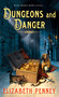 Dungeons and Danger by Elizabeth Penney, 9781250370075