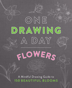 One Drawing a Day: Flowers (A Mindful Drawing Guide to 150 Beautiful Blooms) by Nadia Hayes, 9781250438362