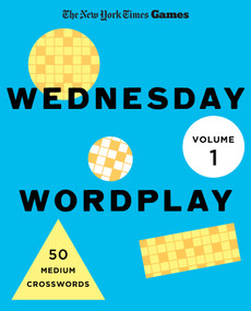 New York Times Games Wednesday Wordplay Volume 1 (50 Medium Crosswords) by The New York Times, Will Shortz, 9781250439093