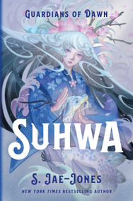Guardians of Dawn: Suhwa by S. Jae-Jones, 9781250191519