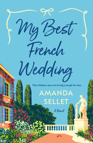 My Best French Wedding (A Novel) by Amanda Sellet, 9781250906304