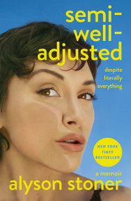 Semi-Well-Adjusted Despite Literally Everything (A Memoir) - 9781250353511 by Alyson Stoner