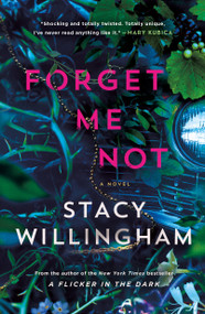 Forget Me Not (A Novel) by Stacy Willingham, 9781250887993