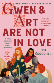 Gwen & Art Are Not in Love (The Camelot Disasters: Book One) - 9781250411723 by Lex Croucher, 9781250411723