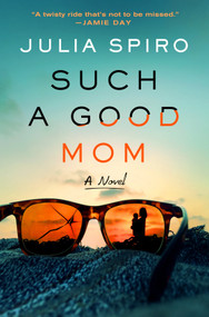 Such a Good Mom (A Novel) - 9781250324191 by Julia Spiro, 9781250324191