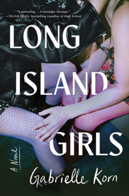 Long Island Girls (A Novel) by Gabrielle Korn, 9781250432223