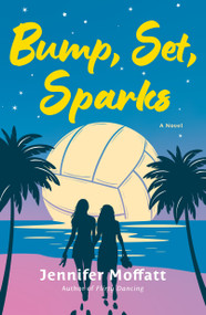 Bump, Set, Sparks (A Novel) by Jennifer Moffatt, 9781250379306
