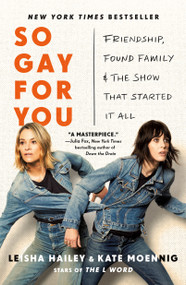 So Gay for You (Friendship, Found Family, and the Show That Started It All) - 9781250361387 by Kate Moennig, Leisha Hailey, 9781250361387